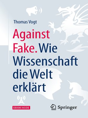 cover image of Against Fake. Wie Wissenschaft die Welt erklärt